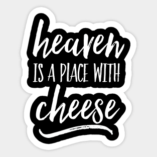 Heaven is a place with cheese - white Sticker